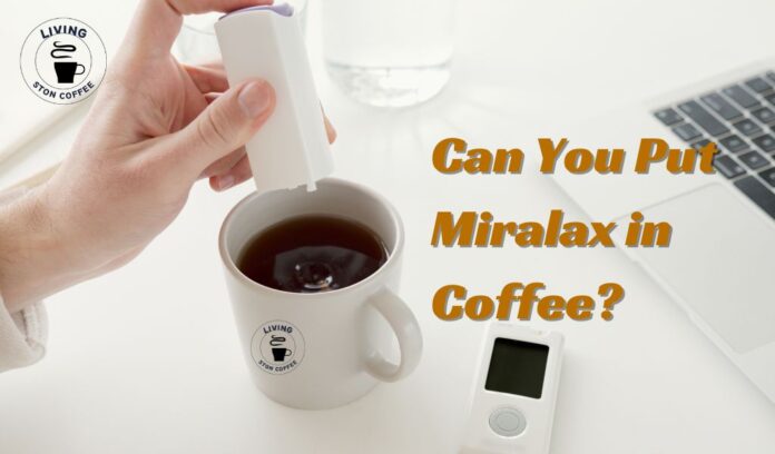 Miralax in coffee