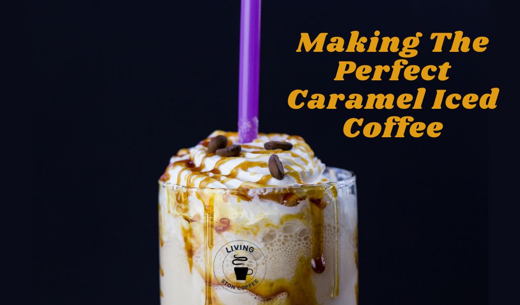 Caramel Iced Coffee.