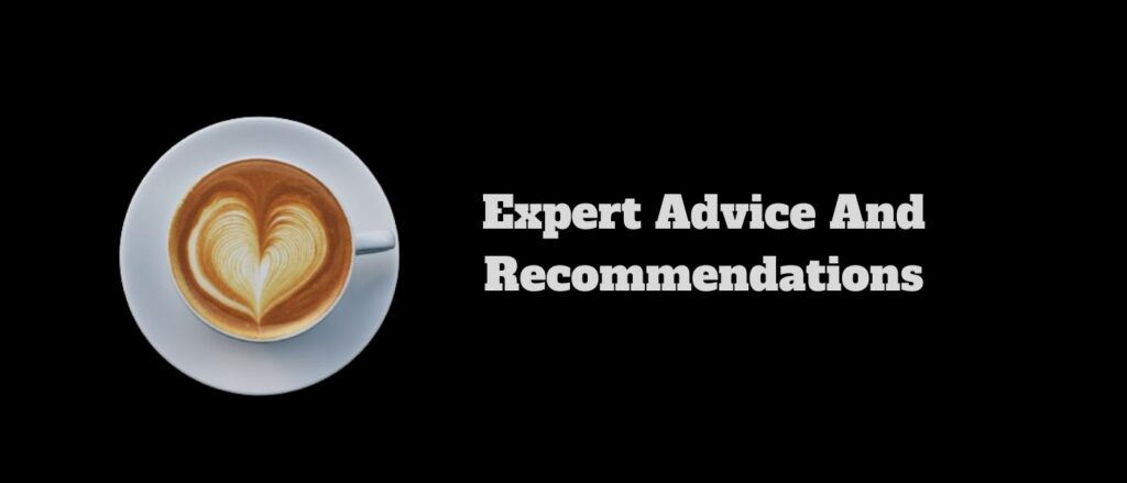 Expert Advice And Recommendations