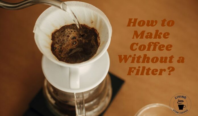 make coffee without a filter.