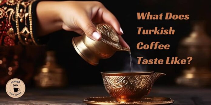 Turkish coffee taste like