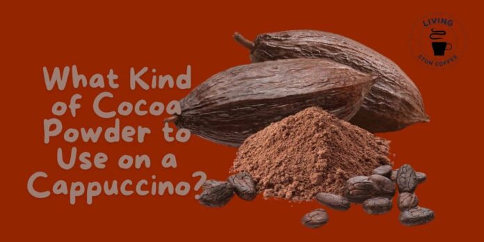 cocoa powder for cappuccino.