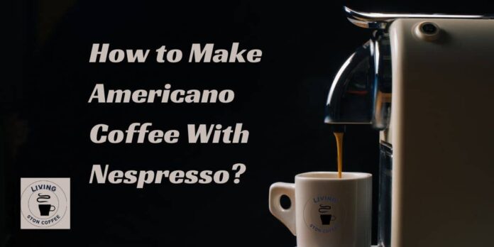 make Americano coffee with Nespresso
