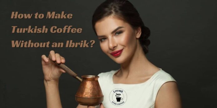 make Turkish coffee without an ibrik